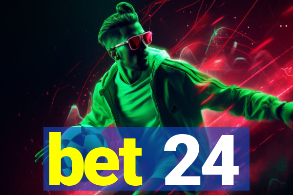 bet 24